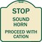 Signmission Stop Sound Horn Before Proceeding W/ Heavy-Gauge Aluminum Sign, 18" x 18", TG-1818-22842 A-DES-TG-1818-22842 - alternate 1